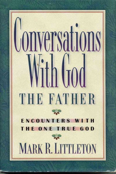 Conversations With God the Father: Encounters With the One True God cover