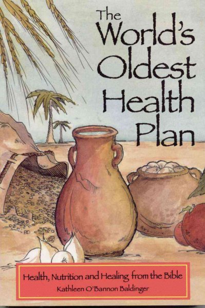 The World's Oldest Health Plan: Health, Nutrition and Healing from the Bible cover