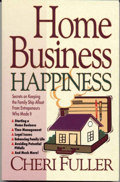 Home Business Happiness: Secrets on Keeping the Family Ship Afloat--From Entrepreneurs Who Made It cover