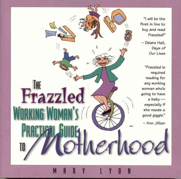 The Frazzled Working Woman's Guide To Practical Motherhood cover