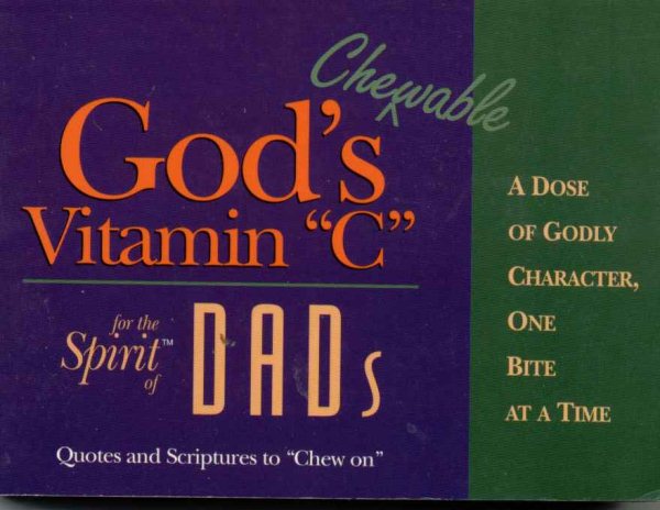 God's Chewable Vitamin C for the Spirit of Dads: A Dose of Godly Character, One Bite at a Time cover