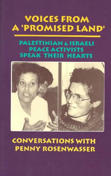 Voices from a 'Promised Land': Palestinian & Israeli Peace Activists Speak Their Hearts cover