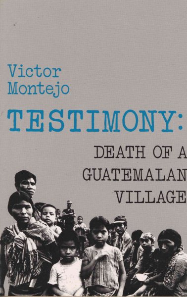 Testimony: Death of a Guatemalan Village cover