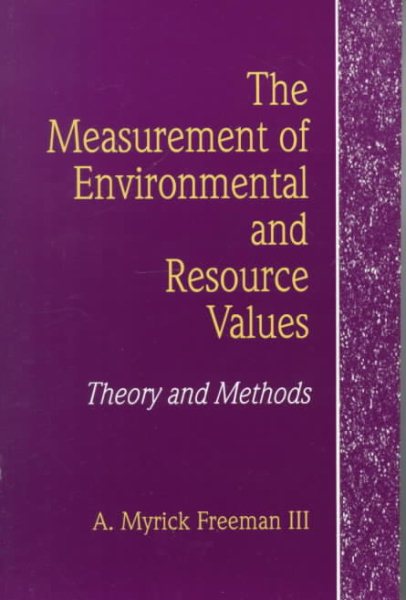 The Measurement of Environmental and Resource Values: Theory and Methods (RFF Press)
