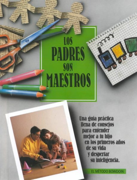 Los Padres Son Maestros (El Metodo Bowdoin Ser) (Spanish Edition)