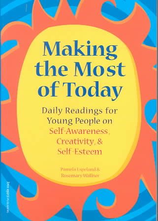 Making the Most of Today: Daily Readings for Young People on Self-Awareness, Creativity, and Self-Esteem cover