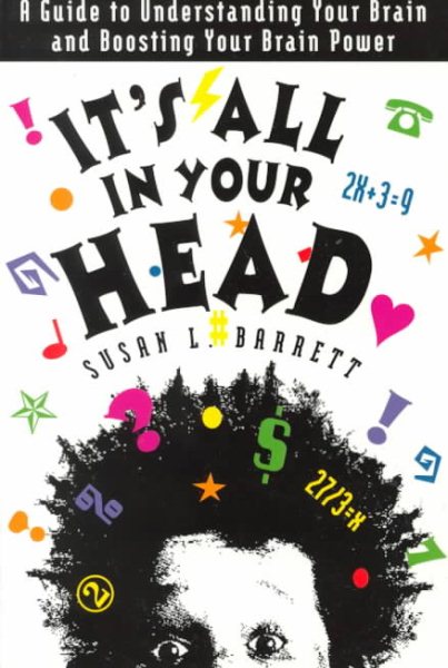It's All in Your Head: A Guide to Understanding Your Brain and Boosting Your Brain Power cover