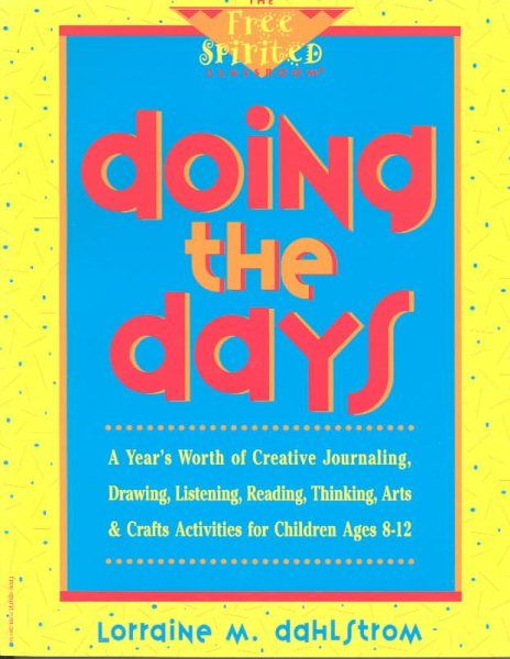 Doing the Days: A Year's Worth of Creative Journaling, Drawing, Listening, Reading, Thinking, Arts & Crafts Activities for Children Ages 8-12 (Free) cover