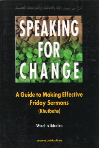 Speaking for Change: A Guide to Making Effective Friday Sermons (Khutbahs)