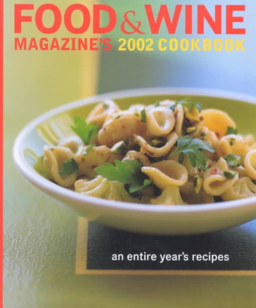 Food & Wine Magazine's 2002 Cookbook: An Entire Year's Recipes cover
