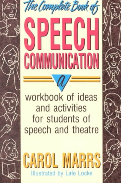 The Complete Book of Speech Communication: A Workbook of Ideas and Activities for Students of Speech and Theatre cover