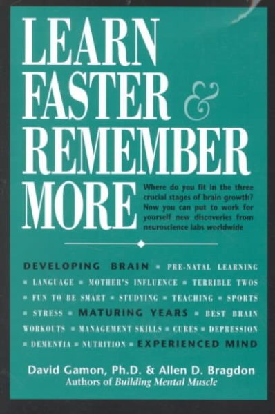 Learn Faster & Remember More: The Developing Brain, the Maturing Years and the Experienced Mind cover