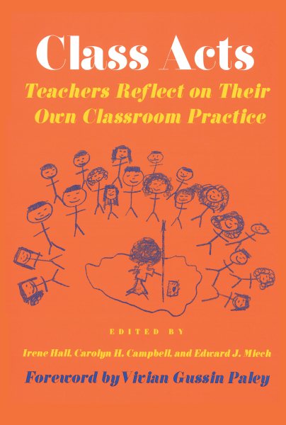 Class Acts: Teachers Reflect on Their Own Classroom Practice (Harvard Educational Review: Reprint Series)