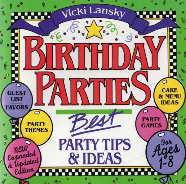 Birthday Parties: Best Party Tips and Ideas For Ages 1-8 (Lansky, Vicki) cover