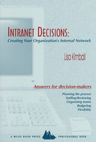 Intranet Decisions: Creating Your Organization's Internal Network