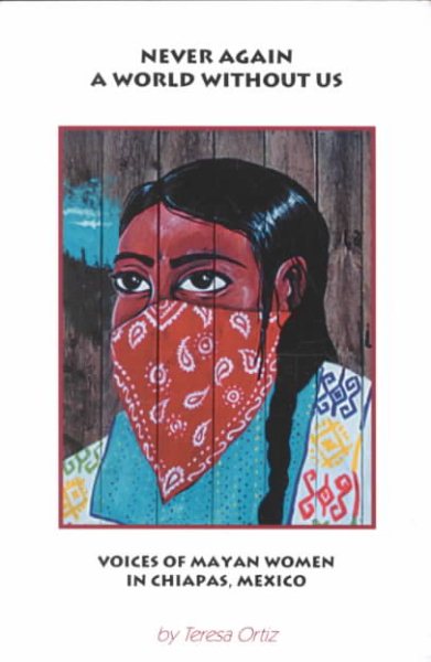 Never Again a World Without Us: Voices of Mayan Women in Chiapas, Mexico cover