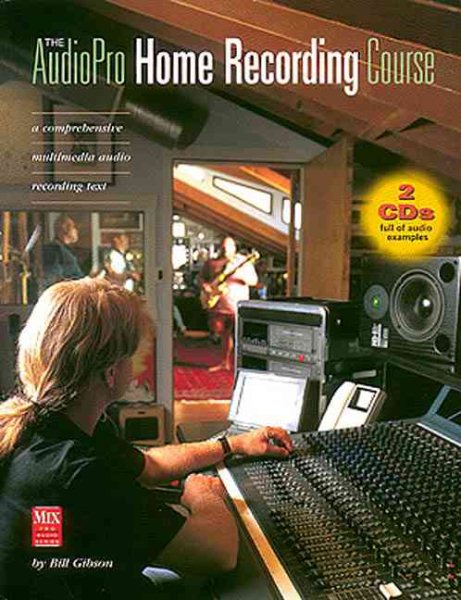 The AudioPro Home Recording Course Vol. I (Mix Pro Audio Series)