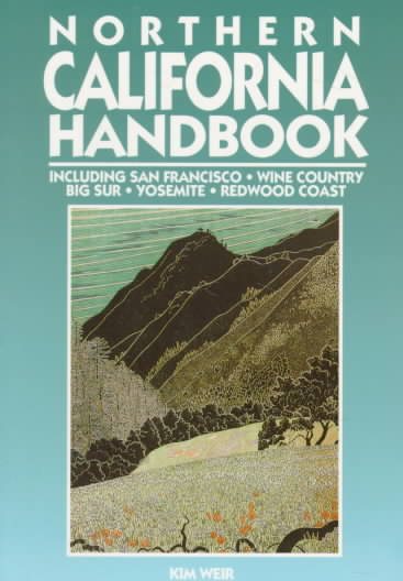 Northern California Handbook: Including San Francisco, Wine Country, Big Sur, Yosemite, Redwood Coast (Moon Handbooks)