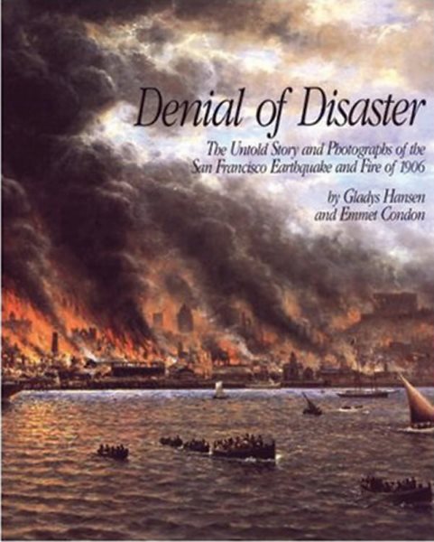 Denial of Disaster: The Untold Story and Photographs of the San Francisco Earthquake of 1906 cover