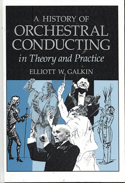 History of Orchestral Conducting: Theory and Practice cover