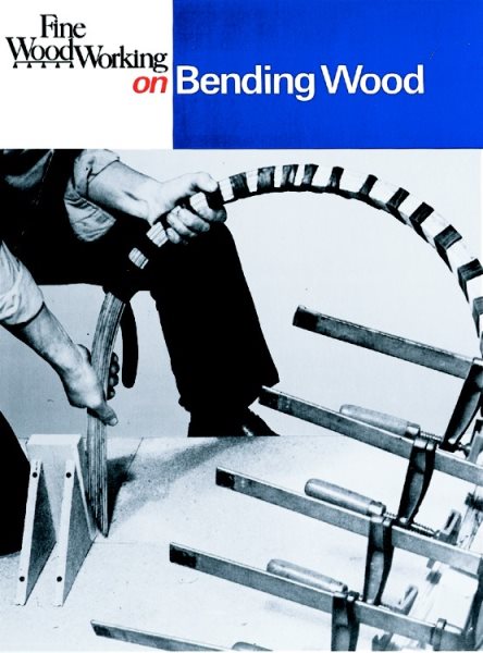 Fine Woodworking on Bending Wood: 35 Articles