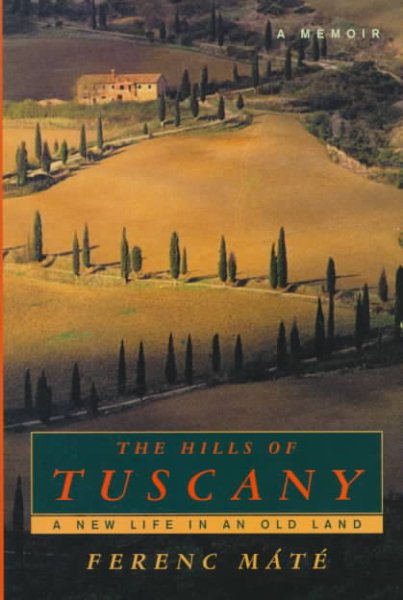 The Hills of Tuscany: A New Life in an Old Land cover