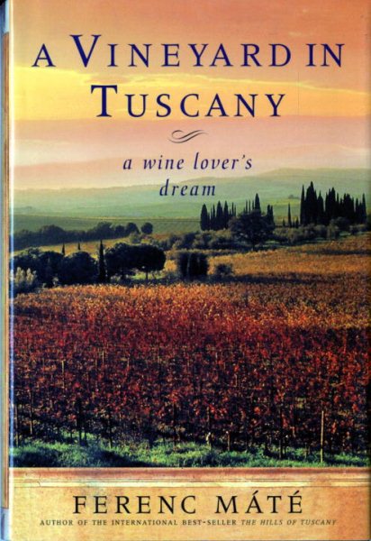 A Vineyard in Tuscany: A Wine Lover's Dream cover