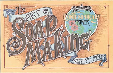 Art of Soap Making (Harrowsmith Contemporary Primer)