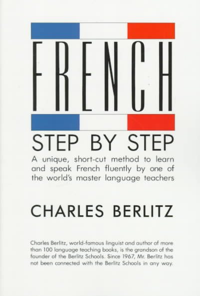 French Step-By-Step: A Unique, Short-Cut Method to Learn and Speak French Fluently