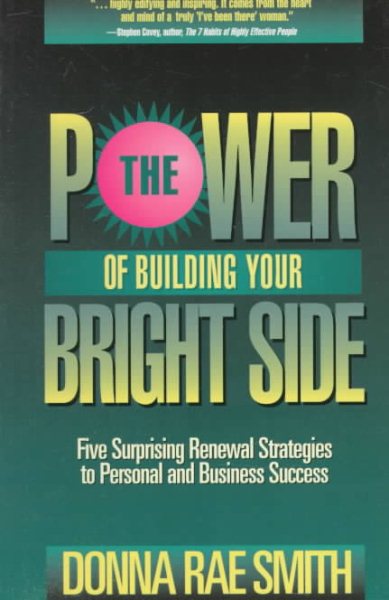 The Power of Building Your Bright Side: Five Surprising Renewal Strategies to Personal and Business Success cover