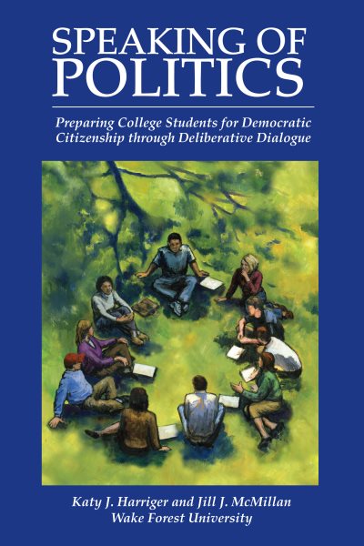 Speaking of Politics: Preparing College Students for Democratic Citizenship through Deliberative Dialogue cover