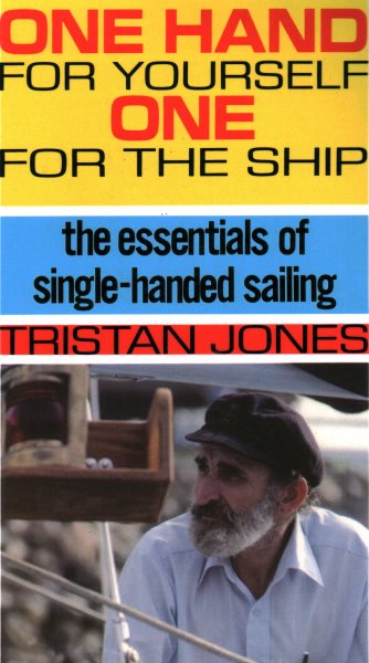 One Hand for Yourself, One for the Ship: The Essentials of Single-Handed Sailing cover