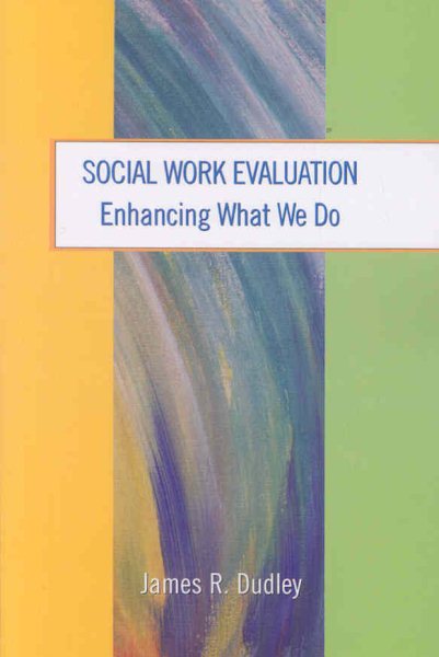Social Work Evaluation: Enhancing What We Do cover