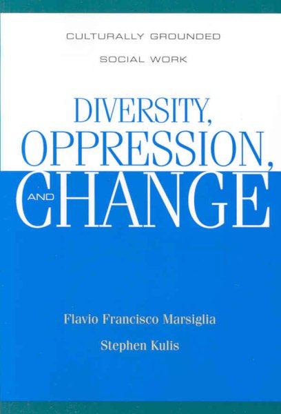 Diversity, Oppression, and Change: Culturally Grounded Social Work