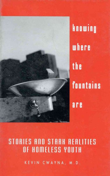 Knowing Where the Fountains Are: Stories and Stark Realities of Homeless Youth