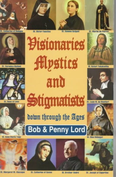 Visionaries Mystics and Stigmatists: Down Through the Ages cover