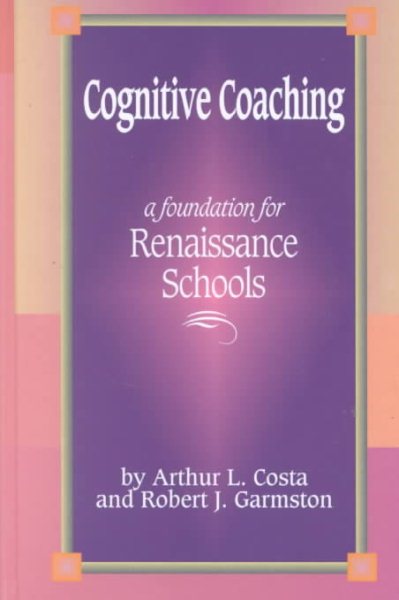 Cognitive Coaching: A Foundation for Renaissance Schools cover