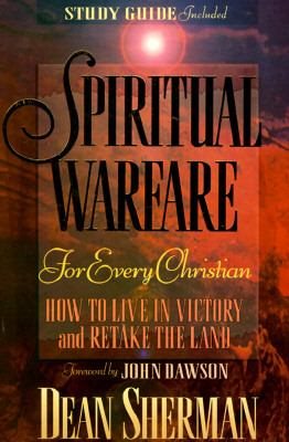Spiritual Warfare for Every Christian: How to Live in Victory and Retake the Land (From Dean Sherman) cover
