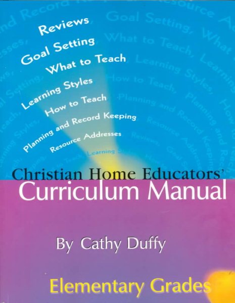 Christian Home Educators' Curriculum Manual : Elementary Grades (CHRISITAN HOME EDUCATORS' CURRICULUM MANUAL (ELEMENTARY GRADES)) cover