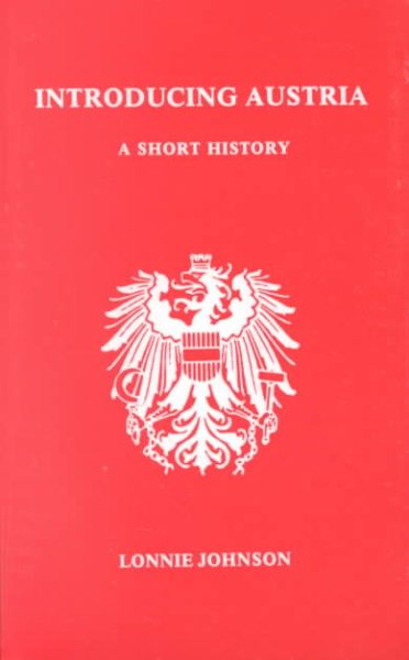 Introducing Austria: A Short History. (Studies in Austrian Literature, Culture, and Thought)