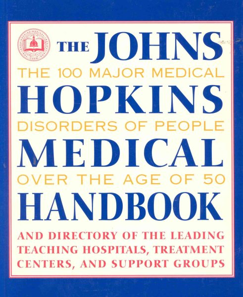 The Johns Hopkins Medical Handbook: The 100 Major Medical Disorders of People Over the Age of 50 cover