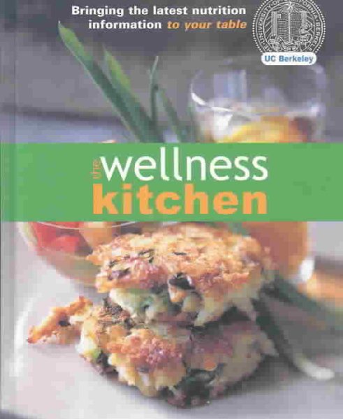 The Wellness Kitchen: Bringing the Latest Nutrition Information to Your Table cover