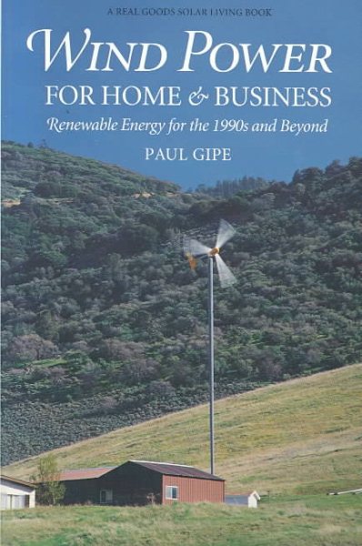 Wind Power for Home & Business: Renewable Energy for the 1990s and Beyond (Real Goods Independent Living Book) cover