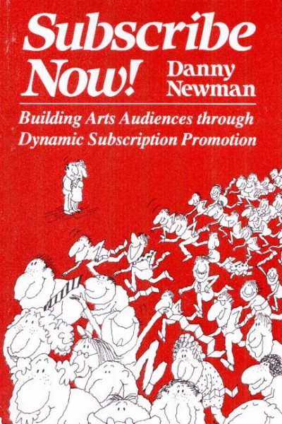 Subscribe Now!: Building Arts Audiences Through Dynamic Subscription Promotion cover