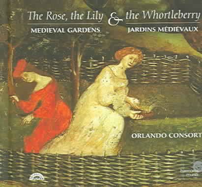 The Rose, the Lily & the Whortleberry (Medieval Gardens in Music) - Orlando Consort cover