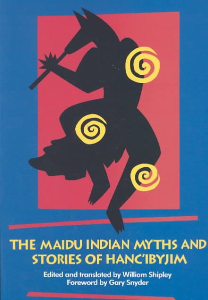 Maidu Indian Myths and Stories of Hanc'ibyjim, The