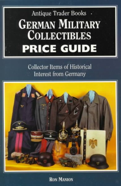 German Military Collectibles Price Guide: Collector Items of Historical Interest from Imperial Germany and the Third Reich cover