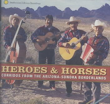 Heroes and Horses: Corridos From the Arizona-Sonora Borderlands cover