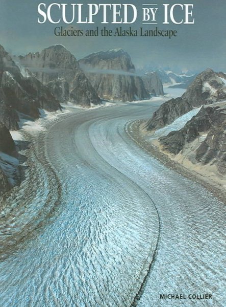 Sculpted by Ice: Glaciers and the Alaskan Landscape cover