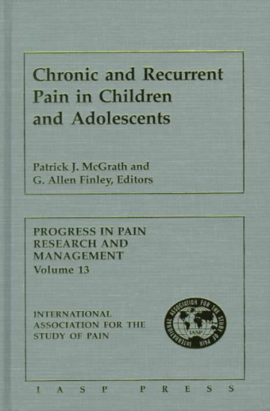 Chronic and Recurrent Pain in Children and Adolescents (Progress in Pain Research and Management, V. 13)